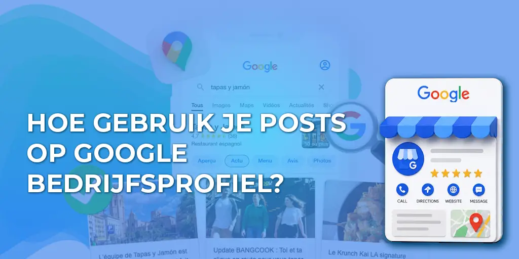 Hoe gebruik je posts op Google Bedrijfsprofiel?