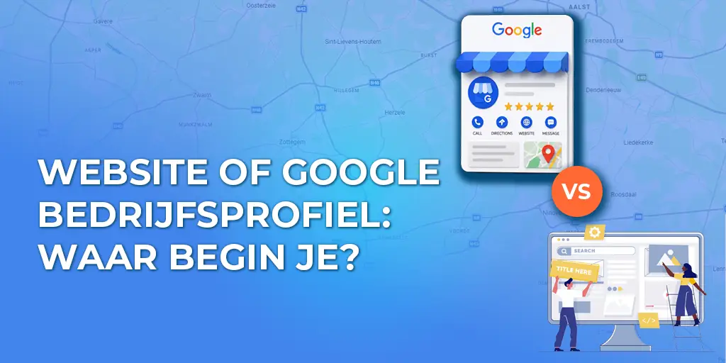 Website of Google Bedrijfsprofiel waar begin je